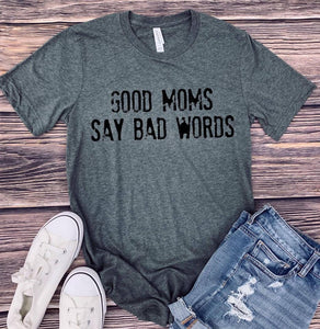 Short Sleeve Heather Grey T-Shirt- Good Moms Say Bad Words