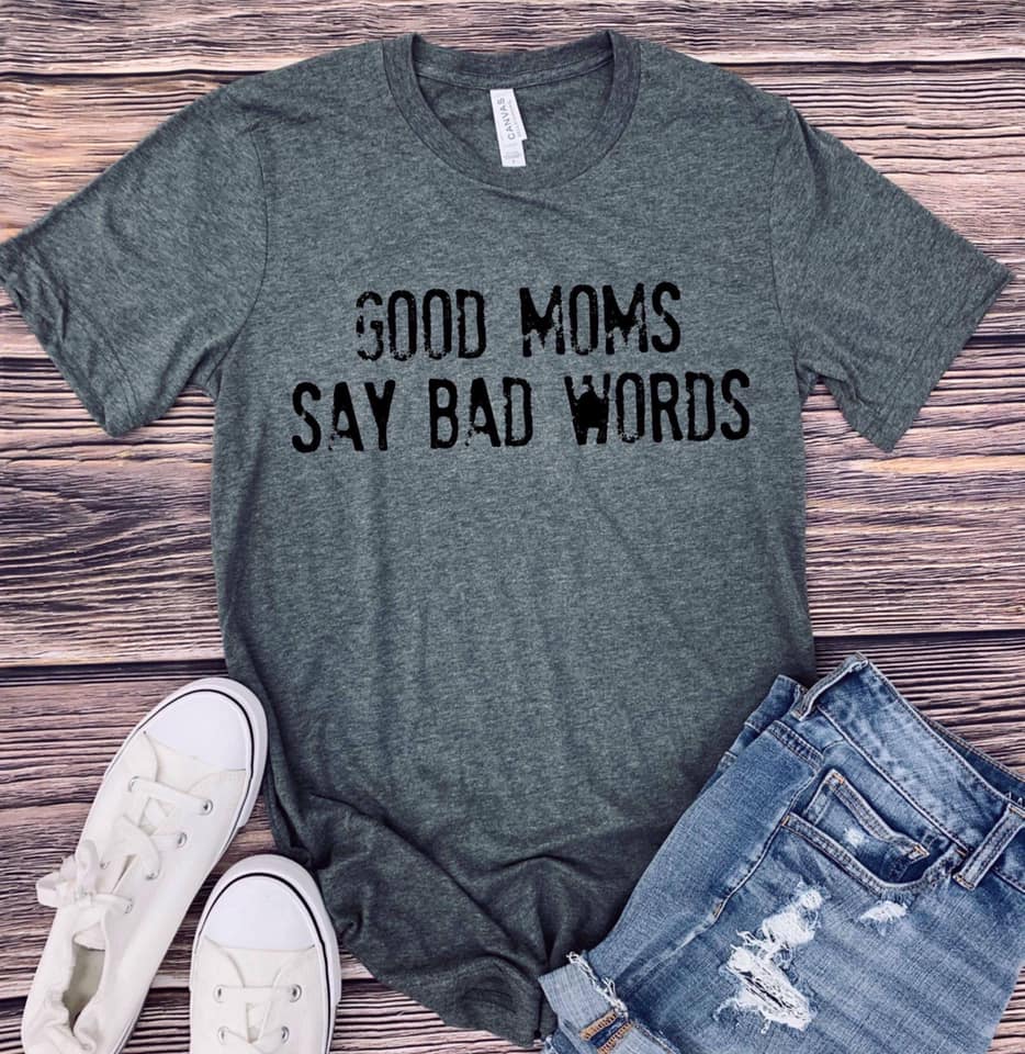 Short Sleeve Heather Grey T-Shirt- Good Moms Say Bad Words